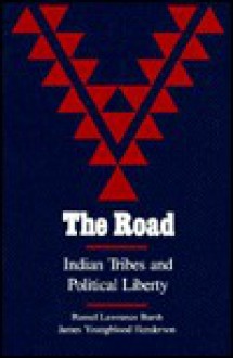 The Road: Indian Tribes and Political Liberty - Russell Lawrence Barsh, James Youngblood Henderson