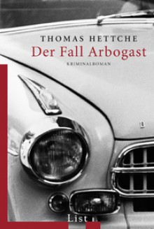 Der Fall Arbogast - Thomas Hettche