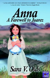 Anna - A Farewell to Juarez - Sara V. Olds