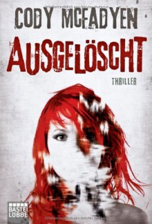 Ausgelöscht: Thriller - Cody McFadyen