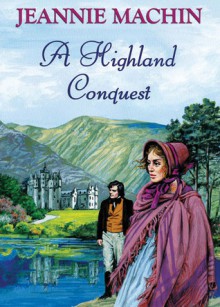 A Highland Conquest - Jeannie Machin