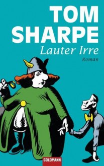 Lauter Irre: Roman (German Edition) - Tom Sharpe, Marie-Luise Bezzenberger