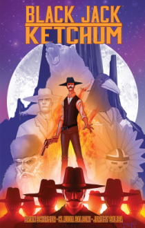 Black Jack Ketchum - Claudia Balboni, Brian Schirmer, Jeremy Saliba