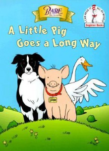 Babe: A Little Pig Goes a Long Way (Beginner Books(R)) - Christopher Moroney