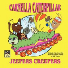 Carnella Caterpillar: Jeepers Creepers - Cathy Cress Eller, Neal Wooten, Rosita Schandy