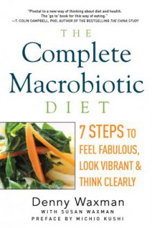 The Complete Macrobiotic Diet - Denny Waxman