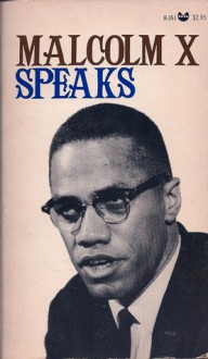 Malcolm X Speaks: Selected Speeches and Statements - Malcolm X