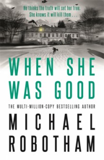 When she was good - Michael Robotham