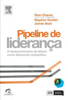 Pipeline de Liderança - Ram Charan, Stephen Drotter, Jim Noel