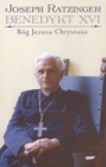 Bóg Jezusa Chrystusa - Benedykt XVI