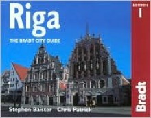 Riga: The Bradt City Guide - Stephen Baister, Chris Patrick