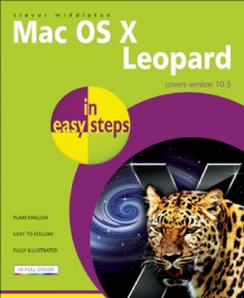 Mac OS X Leopard in Easy Steps: Covers Version 10.5 - Trevor Middleton