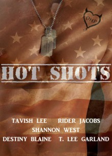 Hot Shots Anthology - Destiny Blaine, Shannon West, Tavish Lee, T Lee Garland, Rider Jacobs