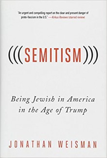 (((Semitism))): Being Jewish in America in the Age of Trump - Jonathan Weisman