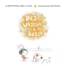 Rita and Whatsit At the Beach - Jean-Philippe Arrou-Vignod, Olivier Tallec