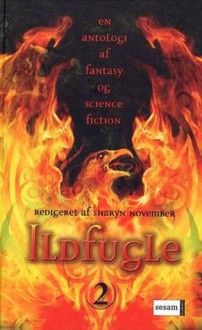 Ildfugle - en antologi af fantasy og science fiction (Ildfugle, #2) - Sharyn November, Francesca Lia Block, Diana Wynne Jones, Charles de Lint