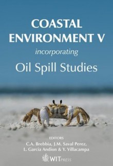 Coastal Environment V: Incorporating Oil Spill Studies (Environmental Studies (Environmental Studies, 10) - J. M. Saval Perez, L. Garcia Andion, C.A. Brebbia, Y. Villacampa Esteve