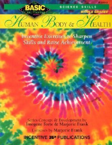 Human Body & Health BASIC/Not Boring 6-8+: Inventive Exercises to Sharpen Skills and Raise Achievement - Imogene Forte, Marjorie Frank