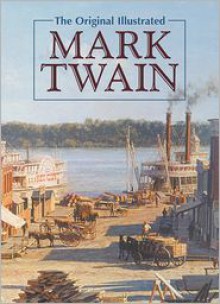 The Original Illustrated Mark Twain - Mark Twain