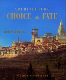 Architecture: Choice or Fate: Travel Size Series - Leon Krier