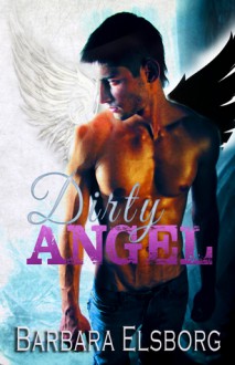 Dirty Angel - Barbara Elsborg