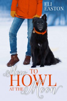 How to Howl at the Moon - Eli Easton