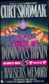 Donovan's Brain/Hauser's Memory (2 Complete Novels in 1) - Curt Siodmak