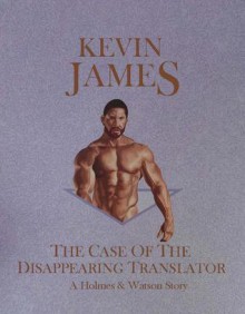 The Case of the Disappearing Translator - Kevin James, Steven Rowley