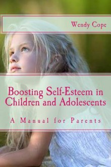 Boosting Self-Esteem in Children and Adolescents - Wendy Cope