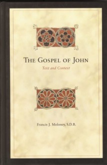 The Gospel Of John: Text And Context (Biblical Interpretation Series, V. 72) - Francis J. Moloney