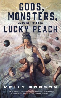 Gods, Monsters, and the Lucky Peach - Kelly Robson