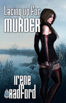 Lacing Up For Murder (Whistling River Lodge Mystery) - Irene Radford