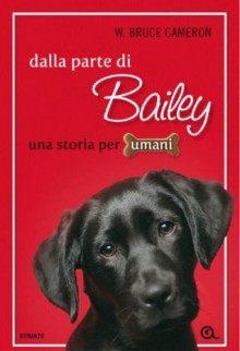 Dalla parte di Bailey (Italian Edition) - W. Bruce Cameron, D. Viani