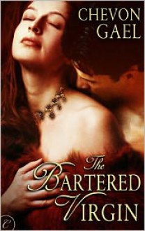 The Bartered Virgin - Chevon Gael