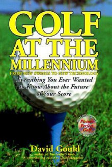 Golf at the Millenium [With "Picture Perfect Golf" Game (Windows)] - David Gould