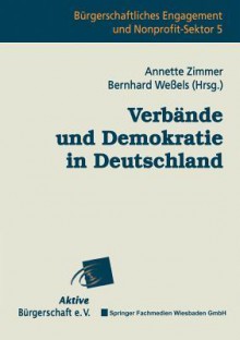 Verbande Und Demokratie in Deutschland - Annette Zimmer, Bernhard Weßels