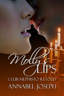 Molly’s Lips: Club Mephisto Retold (Club Mephisto #1.5) - Annabel Joseph