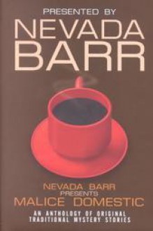 Nevada Barr Presents Malice Domestic - Simon Brett, Anne Perry, Susan Dunlap, Margaret Maron, Katherine Hall Page, Nancy Pickard, Carolyn Hart, Peter Lovesey, Sujata Massey, Nevada Barr, K.K. Beck, Elizabeth Daniels Squire, Melodie Johnson Howe, M.D. Lake, Martha C. Lawrence