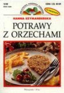 Potrawy z orzechami - Hanna Szymanderska