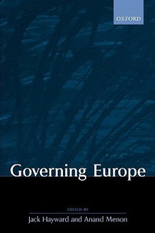 Governing Europe - Jack Ernest Shalom Hayward, Anand Menon