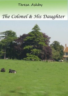 The Colonel and His Daughter - Teresa Ashby