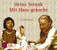 Mit Hass gekocht - Heinz Strunk