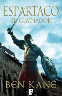 Espartaco : El gladiador - Ben Kane