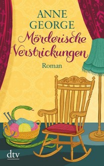 Mörderische Verstrickungen - Anne George