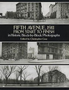 Fifth Avenue, 1911, from Start to Finish in Historic Block-by-Block Photographs - Christopher Gray
