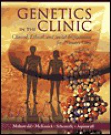 Genetics in the Clinic: Clinical, Ethical, and Social Implications for Primary Care - Mary Briody Mahowald, Victor A. McKusick