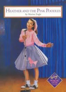 Heather And The Pink Poodle (Magic Attic Club) - Marion Engle