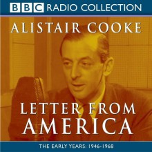 Letter from America The Early Years: 1946-1968 - Alistair Cooke