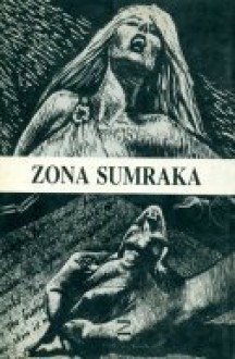 Zona sumraka - Gavrilo Vučković, Robert Sheckley, Richard Matheson, Mort Castle, Bruce Balfour, Robert S. Reiser, Brian Ferguson, Jack Ritchie, Mick Farren, Pamela Sargent, Rod Serling