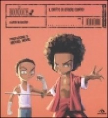 The Boondocks. Il diritto di essere contro - Aaron McGruder, Michele Serra